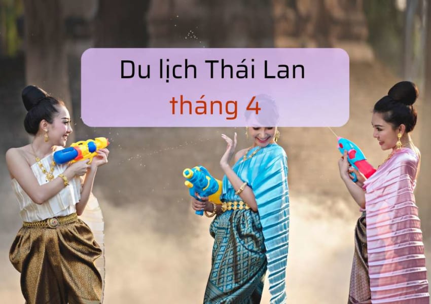 Du lịch Thái Lan tháng 4