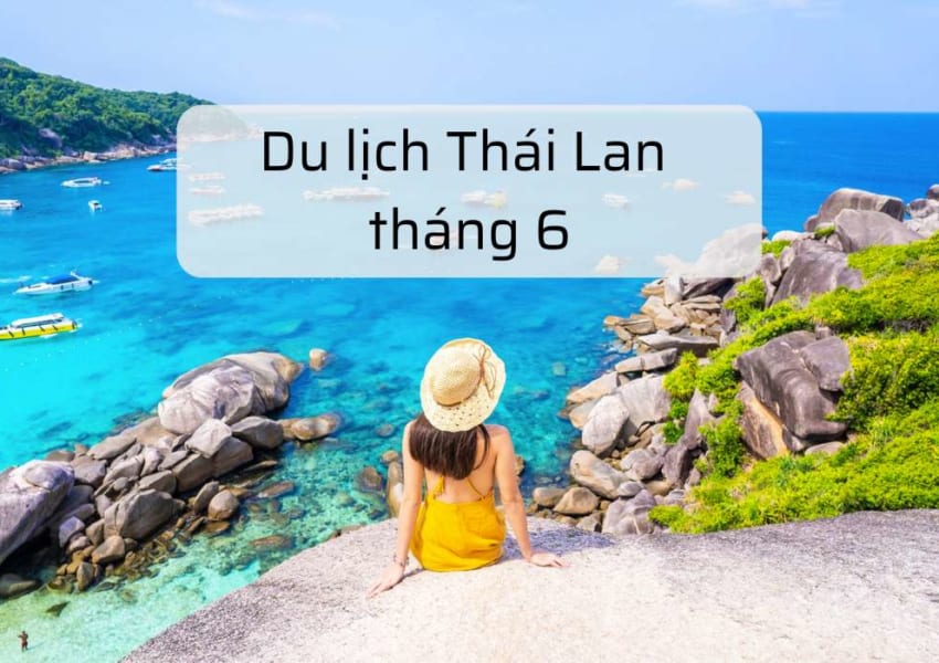 Du lịch Thái Lan tháng 6