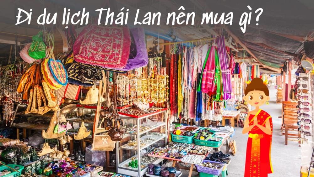 đi du lịch Thái Lan nên mua gì